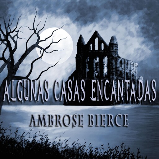 Algunas Casas Encantadas, Ambrose Bierce