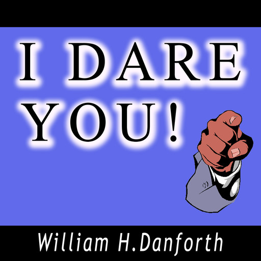 I Dare You!, William H.Danforth