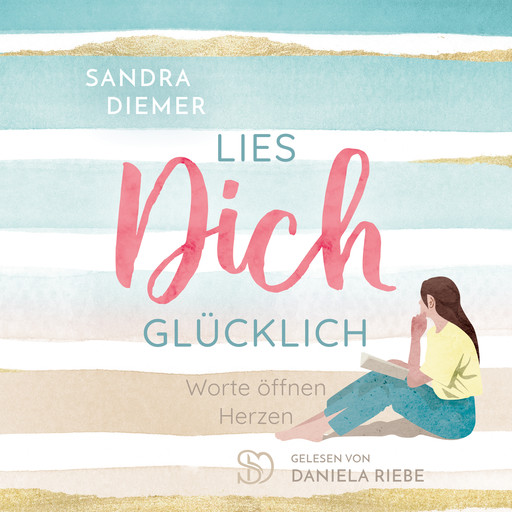 Lies dich glücklich: Worte öffnen Herzen, Sandra Diemer