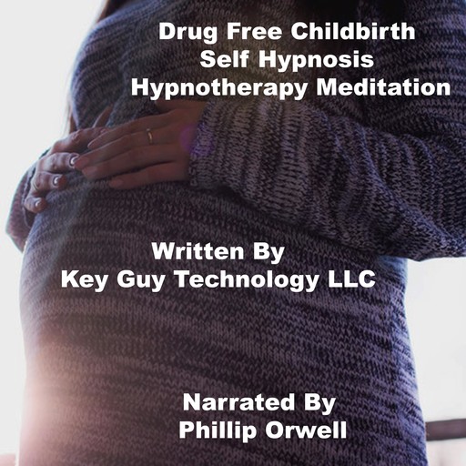 Drug Free Childbirth Self Hypnosis Hypnotherapy Meditation, Key Guy Technology LLC