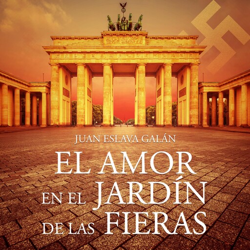 El amor en el jardín de las fieras, Juan Eslava Galán