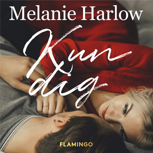 Kun dig, Melanie Harlow