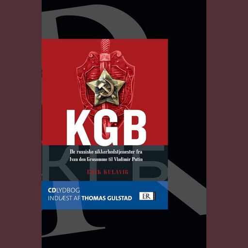 KGB - de russiske sikkerhedstjenester fra Ivan den Grusomme til Vladimir Putin, Erik Kulavig
