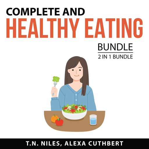 Complete and Healthy Eating Bundle, 2 in 1 Bundle, T.N. Niles, Alexa Cuthbert