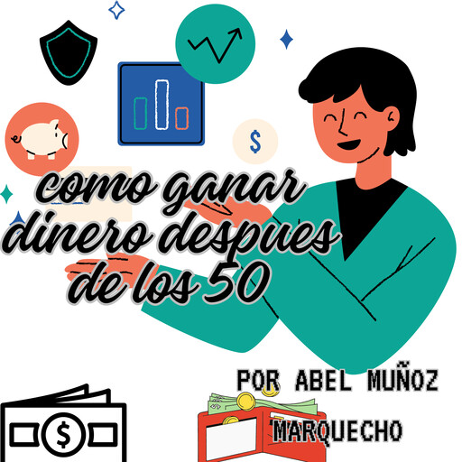 Como ganar dinero después de los 50, Abel Muñoz Marquecho