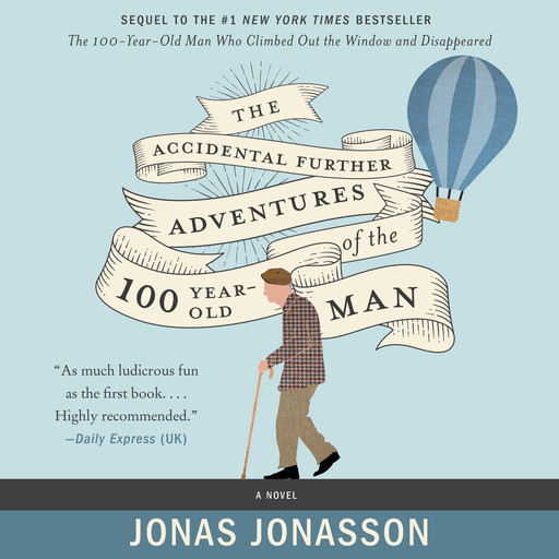 The Accidental Further Adventures of the Hundred-Year-Old Man, Jonas Jonasson, Rachel Willson-Broyles