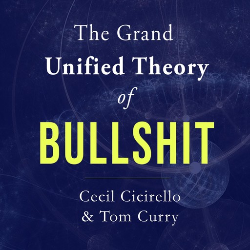 The Grand Unified Theory of Bullshit, Tom Curry, Cecil Cicirello