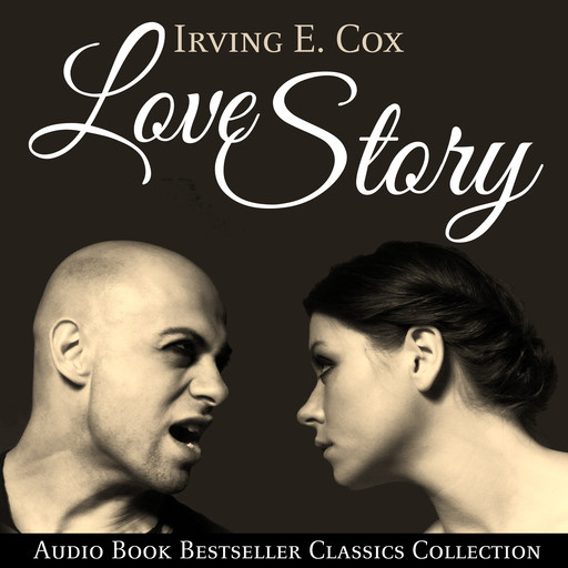 Love Story: Audio Book Bestseller Classics Collection, Irving E.Cox