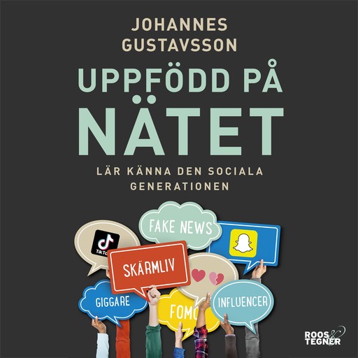Uppfödd på nätet – Lär känna den sociala generationen, Johannes Gustavsson