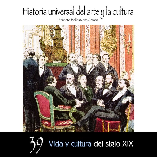 Vida y cultura del Siglo XIX, Ernesto Ballesteros Arranz