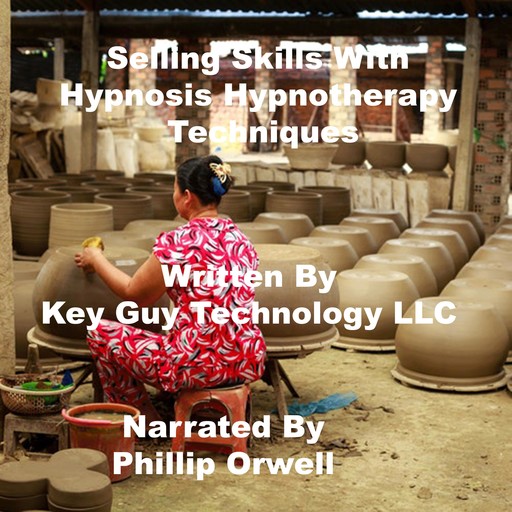 Selling Skills With Hypnosis Techniques Self Hypnosis Hypnotherapy Meditation, Key Guy Technology LLC