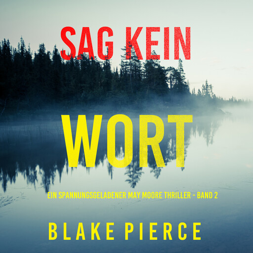 Sag Kein Wort (Ein spannungsgeladener May Moore Thriller - Band 2), Blake Pierce