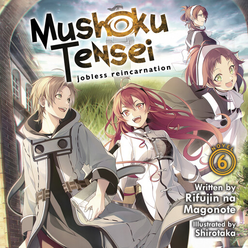 Mushoku Tensei: Jobless Reincarnation (Light Novel) Vol. 6, Rifujin na Magonote, Shirotaka