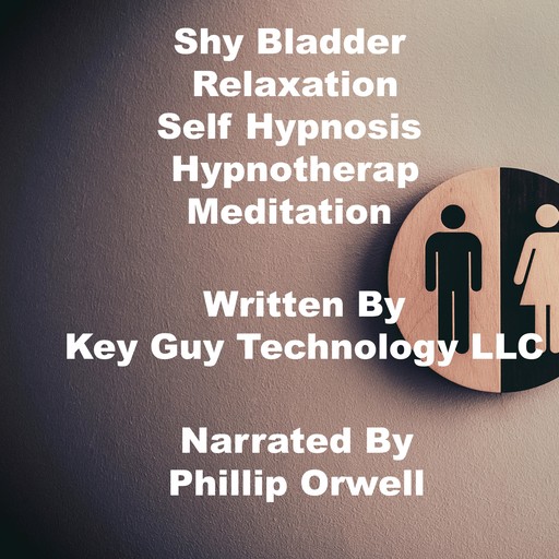 Shy Bladder Relaxation Self Hypnosis Hypnotherapy Meditation, Key Guy Technology LLC