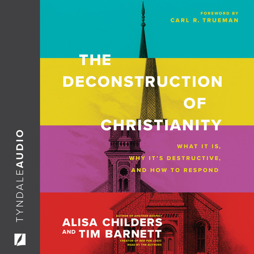 The Deconstruction of Christianity, Alisa Childers, Tim Barnett