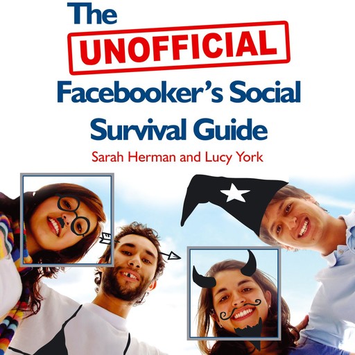 The Unofficial Facebooker's Social Survival Guide, Lucy York, Sarah Herman