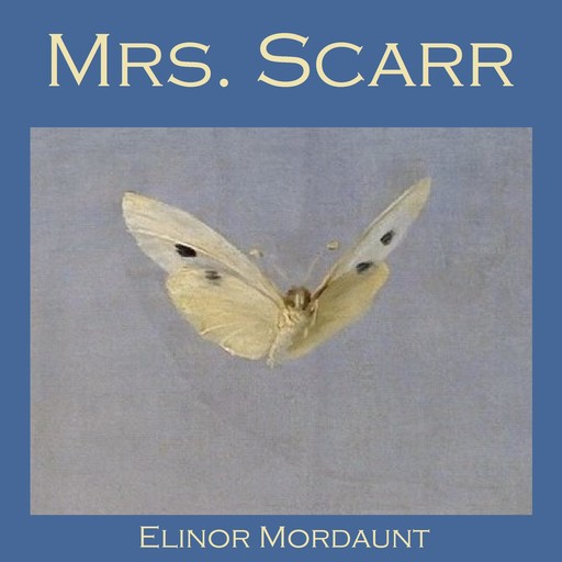 Mrs. Scarr, Elinor Mordaunt