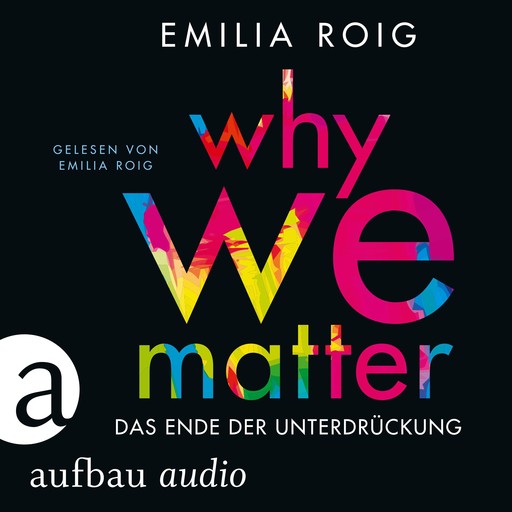 Why We Matter - Das Ende der Unterdrückung (Ungekürzt), Emilia Roig