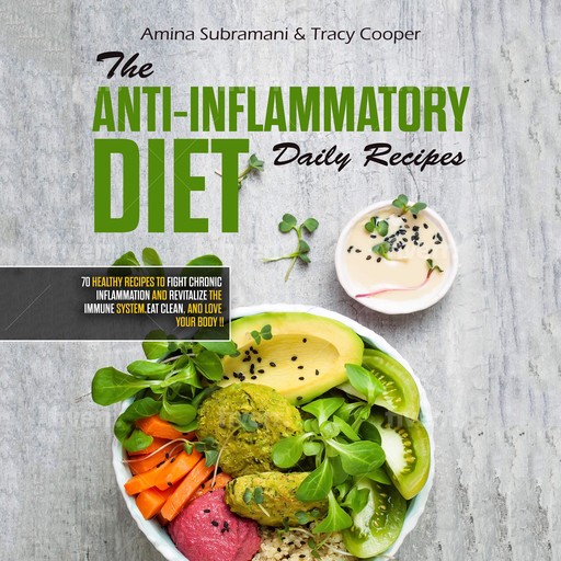 The Anti Inflammatory Diet Daily Recipes, Amina Subramani, Tracy Cooper