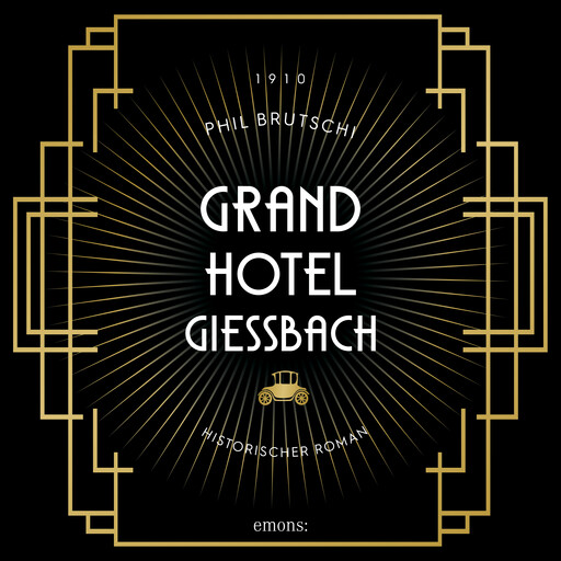 Grandhotel Giessbach - Historischer Roman (Ungekürzt), Phil Brutschi