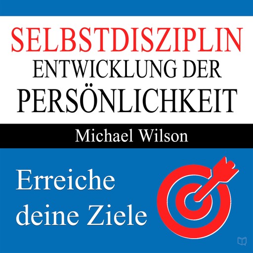 Selbstdisziplin - Entwicklung der Persönlichkeit (Ungekürzt), Michael Wilson
