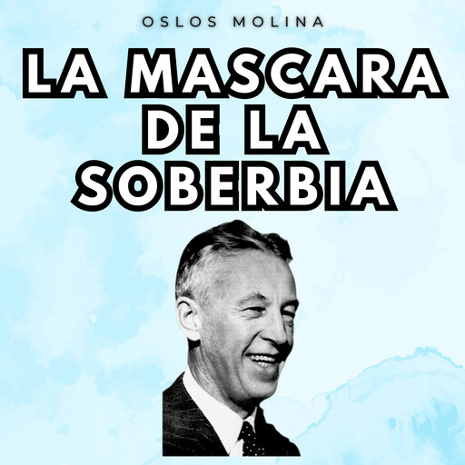 La máscara de la soberbia, Oslos Molina