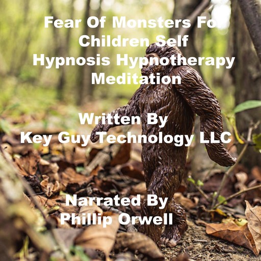 Fear Of Monsters For Children Self Hypnosis Hypnotherapy Meditation, Key Guy Technology LLC
