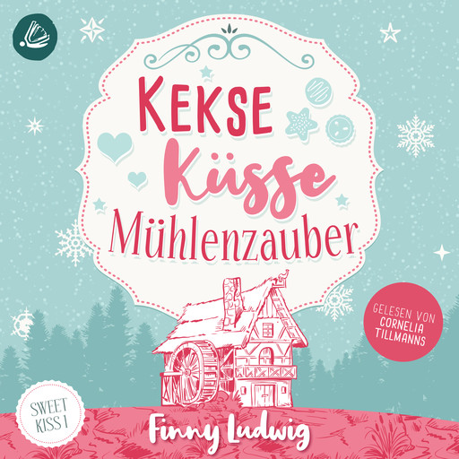 Kekse Küsse Mühlenzauber (Sweet Kiss, Band 1), Finny Ludwig