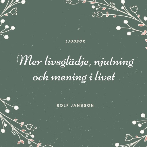 Mer livsglädje, njutning och mening i livet, Rolf Jansson