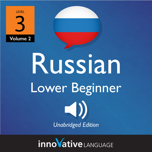 Learn Russian - Level 3: Lower Beginner Russian, Volume 2, Innovative Language Learning, RussianPod101.com