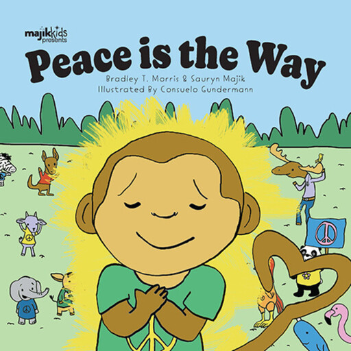 Peace is the Way, Bradley T. Morris, Sauryn Majik