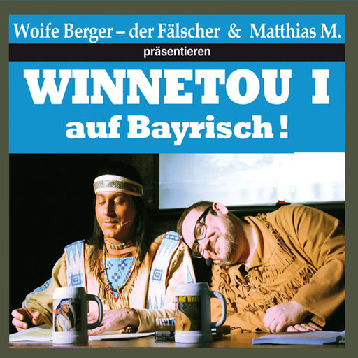 Winnetou I auf Bayrisch (ungekürzte Lesung), Wolfgang Berger