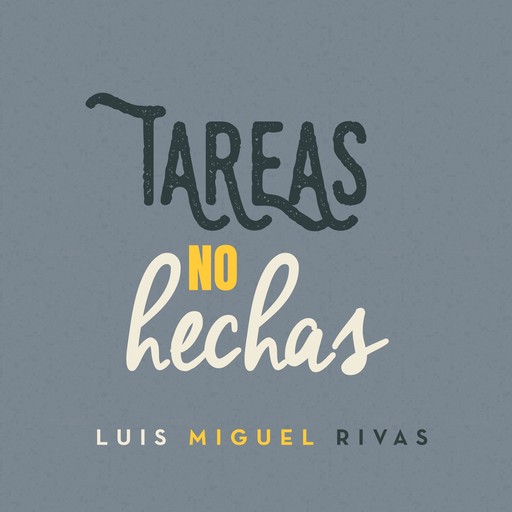 Tareas no hechas, Luis Miguel Rivas