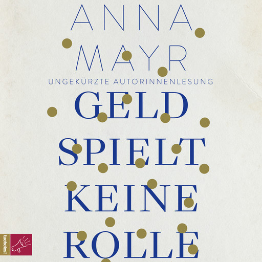 Geld spielt keine Rolle (Ungekürzt), Anna Mayr