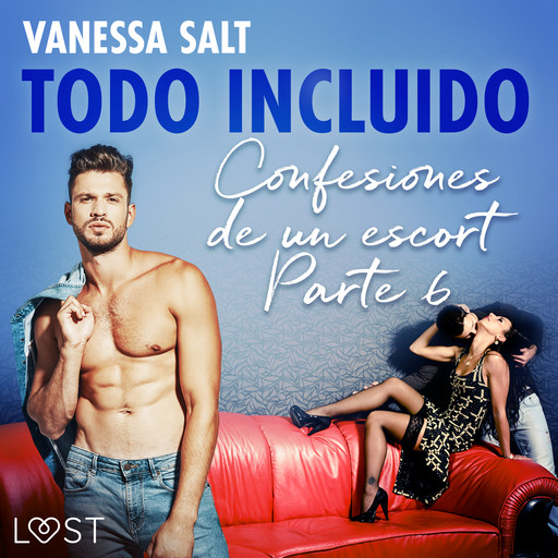 Todo incluido - Confesiones de un escort Parte 6, Vanessa Salt
