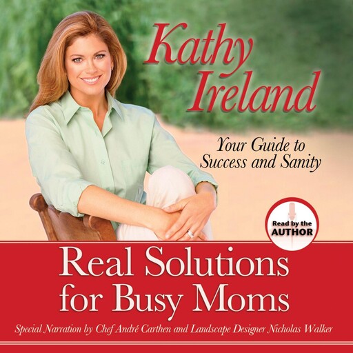 Real Solutions for Busy Moms, Kathy Ireland
