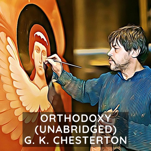 Orthodoxy (Unabridged), G.K.Chesterton