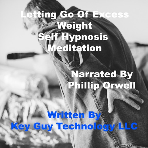 Letting Go Of Excess Weight Self Hypnosis Hypnotherapy Meditation, Key Guy Technology LLC