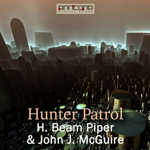 Hunter Patrol, Henry Beam Piper, John J McGuire