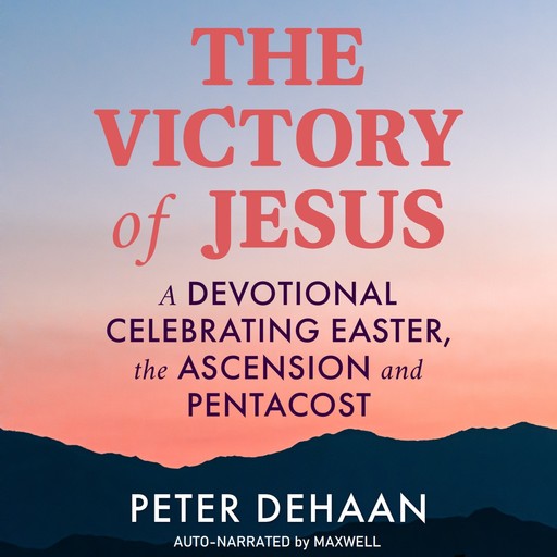 The Victory of Jesus, Peter DeHaan