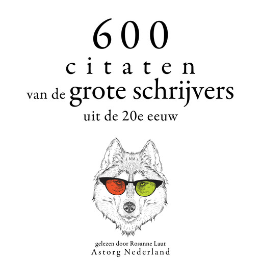 600 citaten van de grote schrijvers van de 20e eeuw, Multiple Authors