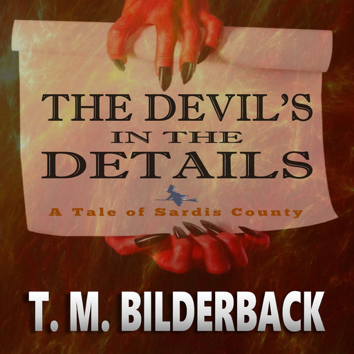 The Devil's In The Details - A Tale Of Sardis County, T.M.Bilderback