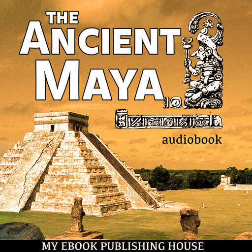 The Ancient Maya, My Ebook Publishing House
