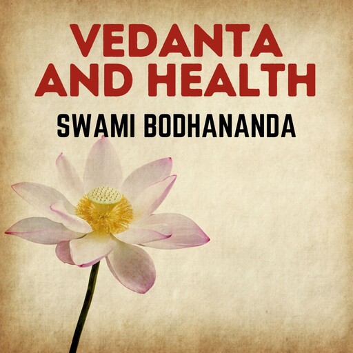 Vedanta and Health, Swami Bodhananda