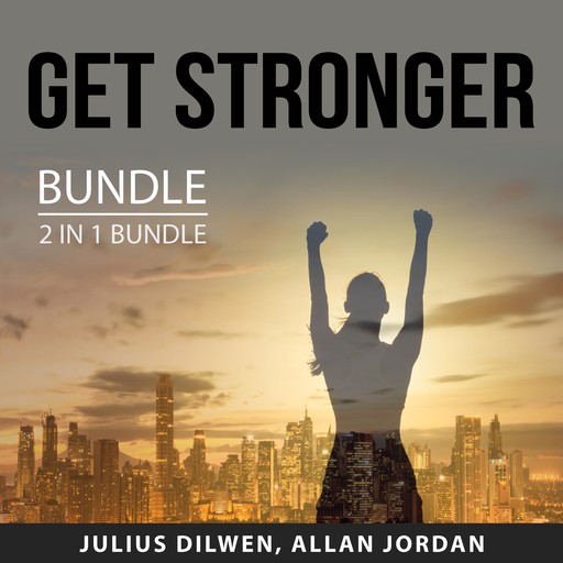 Get Stronger Bundle, 2 in 1 Bundle: Weight Lifting and Growing Strong, Julius Dilwen, and Allan Jordan