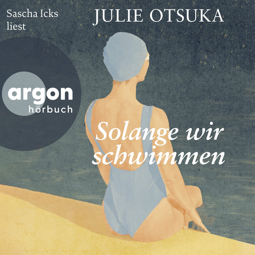 Solange wir schwimmen (Ungekürzte Lesung), Julie Otsuka