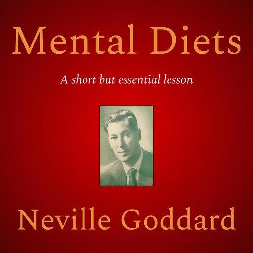 Mental Diets, Neville Goddard