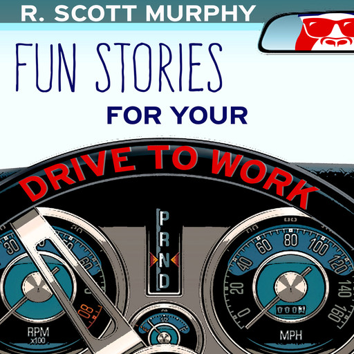 Fun Stories For Your Drive To Work, R.Scott Murphy