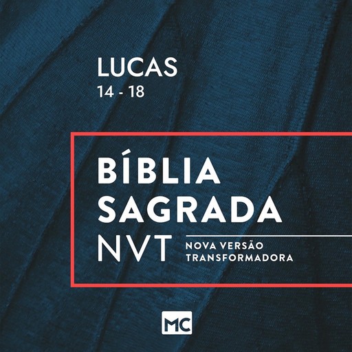 Lucas 14 - 18, NVT, Editora Mundo Cristão