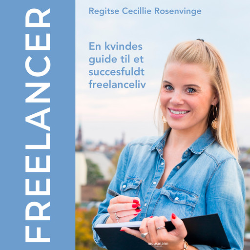 Freelancer - en kvindes guide til et succesfuldt freelanceliv, Regitse Cecillie Rosenvinge